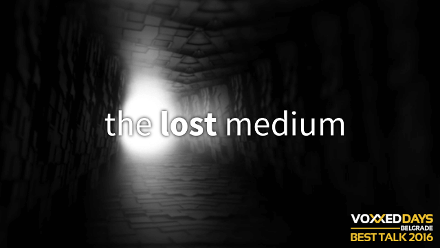 The lost medium