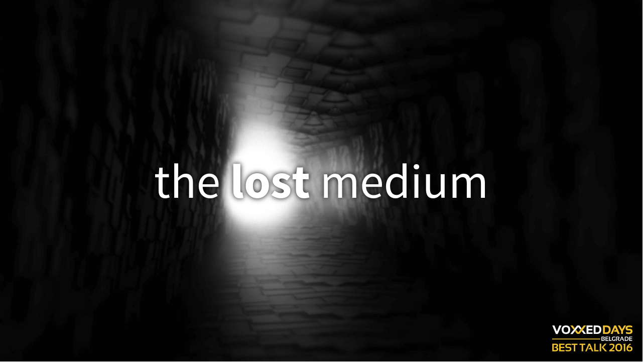 The lost medium